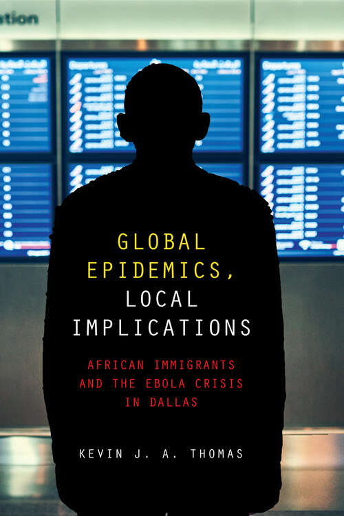 Book cover of Global Epidemics, Local Implications: African Immigrants and the Ebola Crisis in Dallas