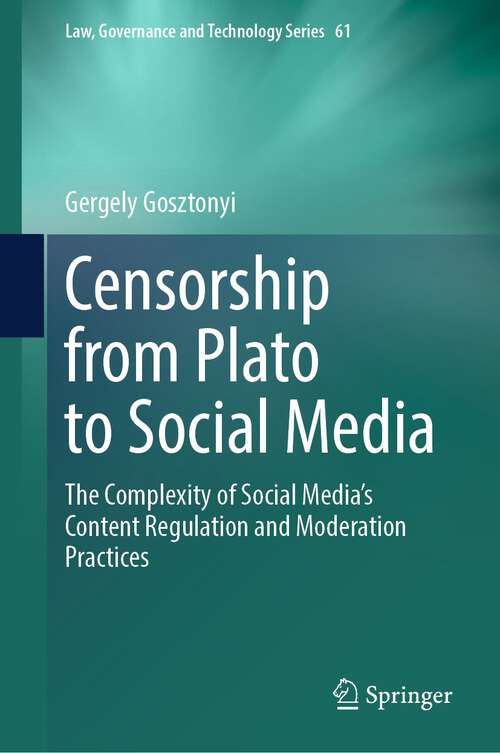 Book cover of Censorship from Plato to Social Media: The Complexity of Social Media’s Content Regulation and Moderation Practices (1st ed. 2023) (Law, Governance and Technology Series #61)