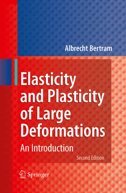 Book cover of Elasticity and Plasticity of Large Deformations: An Introduction (2nd ed. 2008)