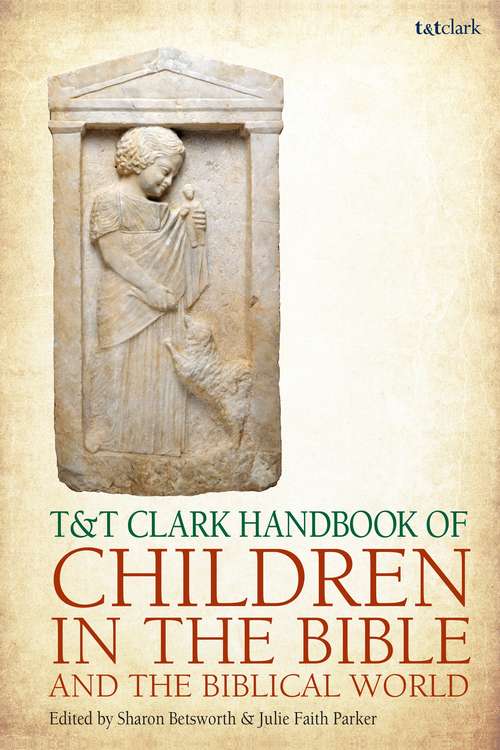 Book cover of T&T Clark Handbook of Children in the Bible and the Biblical World (T&T Clark Handbooks)