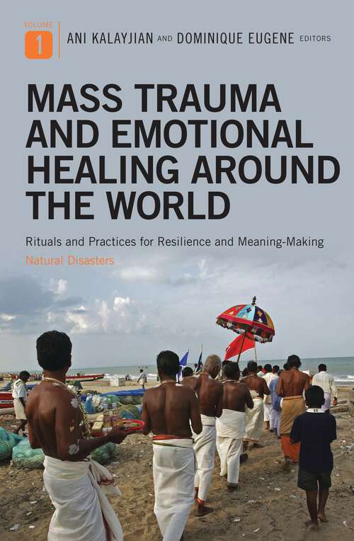 Book cover of Mass Trauma and Emotional Healing around the World [2 volumes]: Rituals and Practices for Resilience and Meaning-Making [2 volumes]