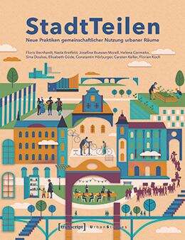 Book cover of StadtTeilen: Neue Praktiken gemeinschaftlicher Nutzung urbaner Räume (Urban Studies)