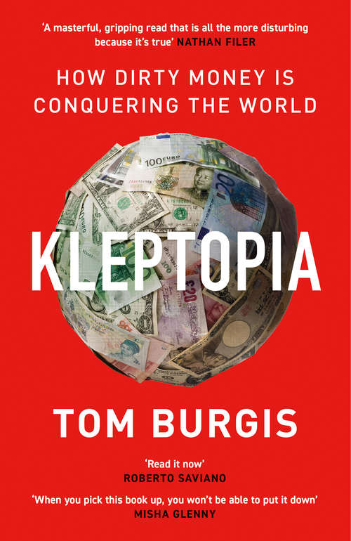 Book cover of Kleptopia: How Dirty Money Is Conquering The World