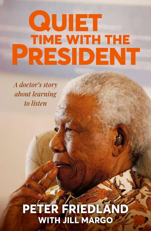 Book cover of Quiet Time with The President: A Doctor's Story About Learning to Listen