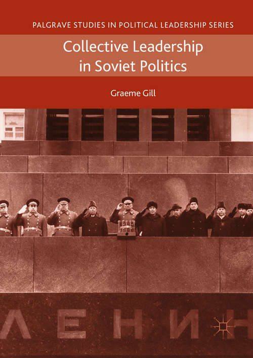 Book cover of Collective Leadership in Soviet Politics (Palgrave Studies in Political Leadership)