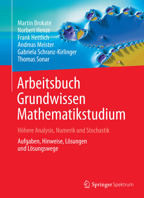 Book cover of Arbeitsbuch Grundwissen Mathematikstudium - Höhere Analysis, Numerik und Stochastik: Aufgaben, Hinweise, Lösungen und Lösungswege (1. Aufl. 2016)