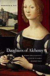 Book cover of Daughters of Alchemy: Women and Scientific Culture in Early Modern Italy (I Tatti studies in Italian Renaissance history #18)