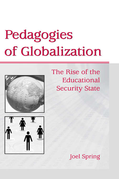 Book cover of Pedagogies of Globalization: The Rise of the Educational Security State (Sociocultural, Political, and Historical Studies in Education)