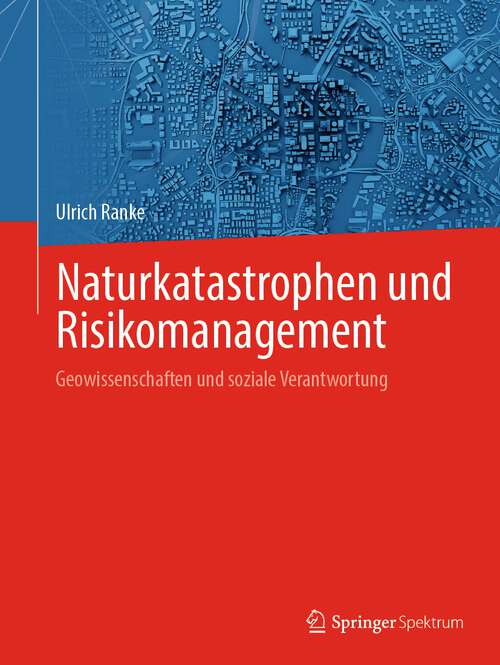 Book cover of Naturkatastrophen und Risikomanagement: Geowissenschaften und soziale Verantwortung (1. Aufl. 2023)