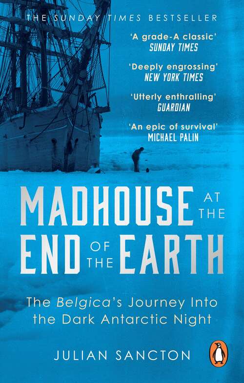 Book cover of Madhouse at the End of the Earth: The Belgica’s Journey into the Dark Antarctic Night