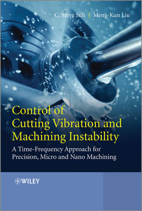 Book cover of Control of Cutting Vibration and Machining Instability: A Time-Frequency Approach for Precision, Micro and Nano Machining