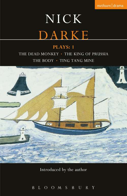 Book cover of Darke Plays: The Dead Monkey; The King of Prussia; The Body; Ting Tang Mine! (Contemporary Dramatists)