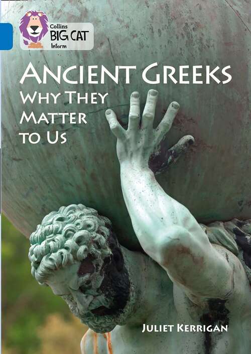 Book cover of Ancient Greeks And Why They Matter To Us (PDF): Band 16/sapphire (Collins Big Cat Ser.)