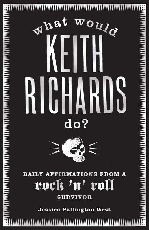 Book cover of What Would Keith Richards Do?: Daily Affirmations with a Rock and Roll Survivor
