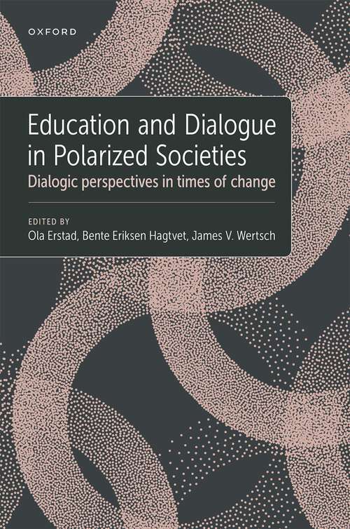 Book cover of Education and Dialogue in Polarized Societies: Dialogic perspectives in times of change