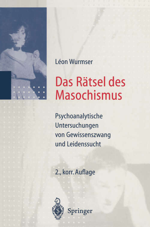 Book cover of Das Rätsel des Masochismus: Psychoanalytische Untersuchungen von Gewissenszwang und Leidenssucht (2. Aufl. 1998)