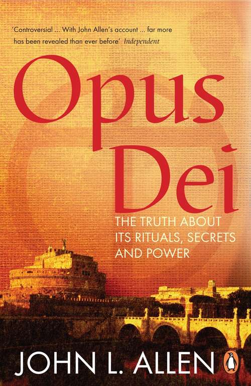 Book cover of Opus Dei: The Truth About its Rituals, Secrets and Power