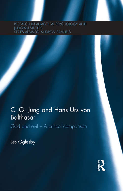 Book cover of C. G. Jung and Hans Urs von Balthasar: God and evil - A critical comparison (Research in Analytical Psychology and Jungian Studies)