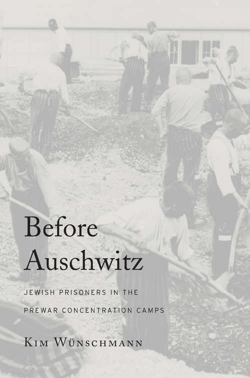 Book cover of Before Auschwitz: Jewish Prisoners In The Prewar Concentration Camps