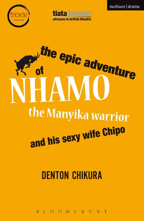 Book cover of The Epic Adventure of Nhamo the Manyika Warrior and his Sexy Wife Chipo