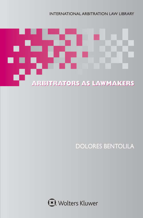 Book cover of Arbitrators as Lawmakers (International Arbitration Law Library Series Set)