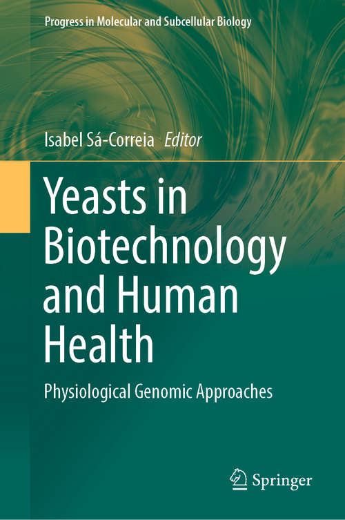 Book cover of Yeasts in Biotechnology and Human Health: Physiological Genomic Approaches (1st ed. 2019) (Progress in Molecular and Subcellular Biology #58)