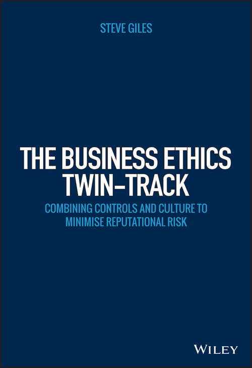 Book cover of The Business Ethics Twin-Track: Combining Controls and Culture to Minimise Reputational Risk (Wiley Corporate F&A)