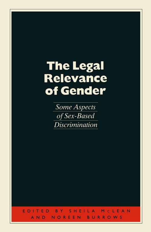 Book cover of The Legal Relevance of Gender: Some Aspects of Sex-Based Discrimination (1st ed. 1988)