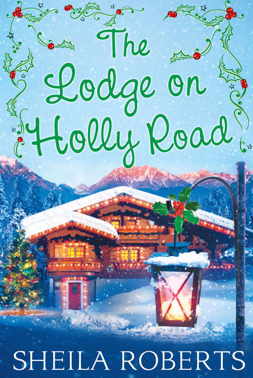 Book cover of The Lodge on Holly Road (ePub First edition) (Life in Icicle Falls #6)