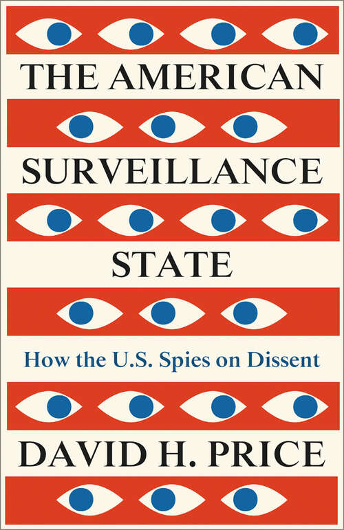 Book cover of The American Surveillance State: How the U.S. Spies on Dissent