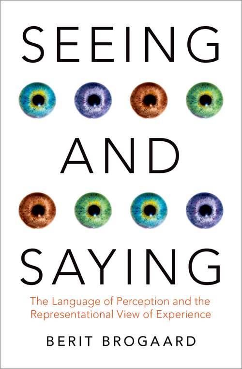 Book cover of Seeing and Saying: The Language of Perception and the Representational View of Experience (Philosophy of Mind Series)