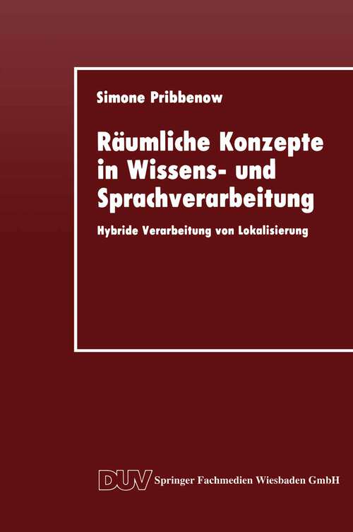 Book cover of Räumliche Konzepte in Wissens- und Sprachverarbeitung: Hybride Verarbeitung von Lokalisierung (1993) (DUV: Datenverarbeitung)