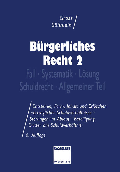 Book cover of Bürgerliches Recht 2: Fall · Systematik · Lösung · Schuldrecht · Allgemeiner Teil (6. Aufl. 1994)