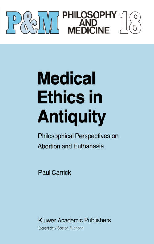 Book cover of Medical Ethics in Antiquity: Philosophical Perspectives on Abortion and Euthanasia (1995) (Philosophy and Medicine #18)