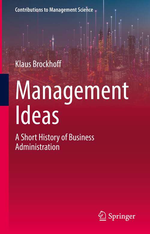 Book cover of Management Ideas: A Short History of Business Administration (1st ed. 2022) (Contributions to Management Science)