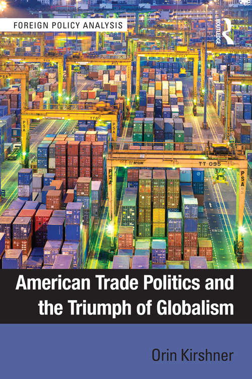 Book cover of American Trade Politics and the Triumph of Globalism (Foreign Policy Analysis)