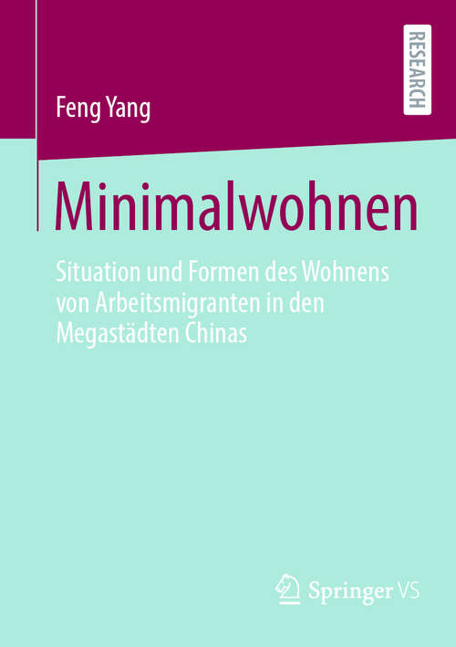 Book cover of Minimalwohnen: Situation und Formen des Wohnens von Arbeitsmigranten in den Megastädten Chinas (2024)