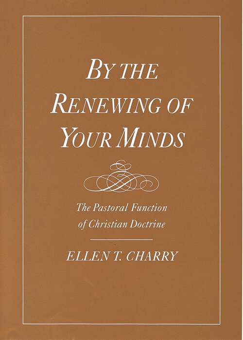 Book cover of By the Renewing of Your Minds: The Pastoral Function of Christian Doctrine