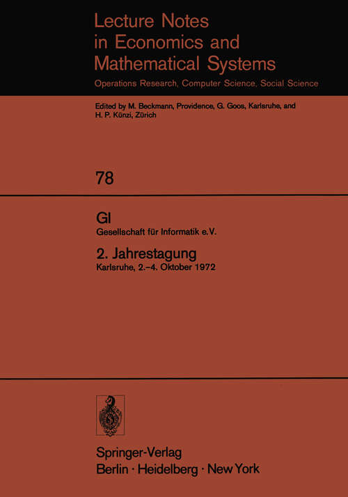 Book cover of GI. Gesellschaft für Informatik e.V. 2. Jahrestagung: Karlsruhe, 2.–4. Oktober 1972 (1973) (Lecture Notes in Economics and Mathematical Systems #78)