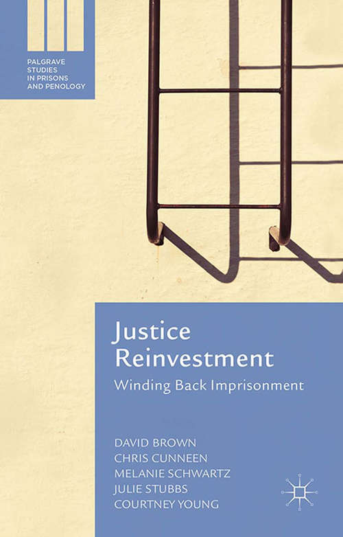 Book cover of Justice Reinvestment: Winding Back Imprisonment (1st ed. 2016) (Palgrave Studies in Prisons and Penology)