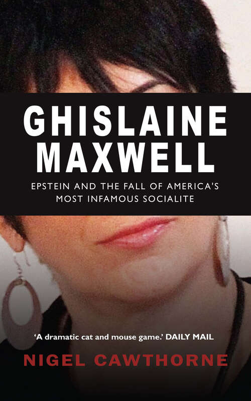 Book cover of Ghislaine Maxwell: Epstein and America's Most Notorious Socialite