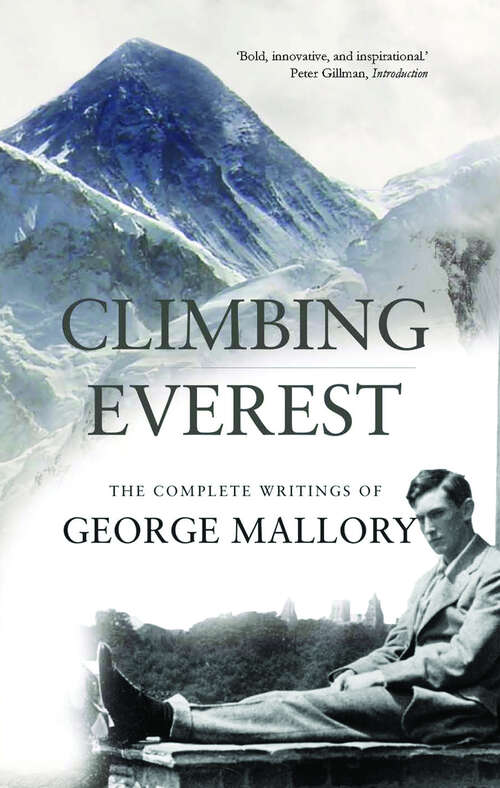 Book cover of Climbing Everest: The Complete Writings of George Leigh Mallory
