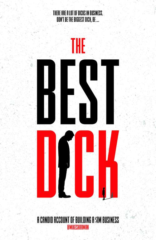 Book cover of The Best Dick: A Candid Account of Building a $1m Business