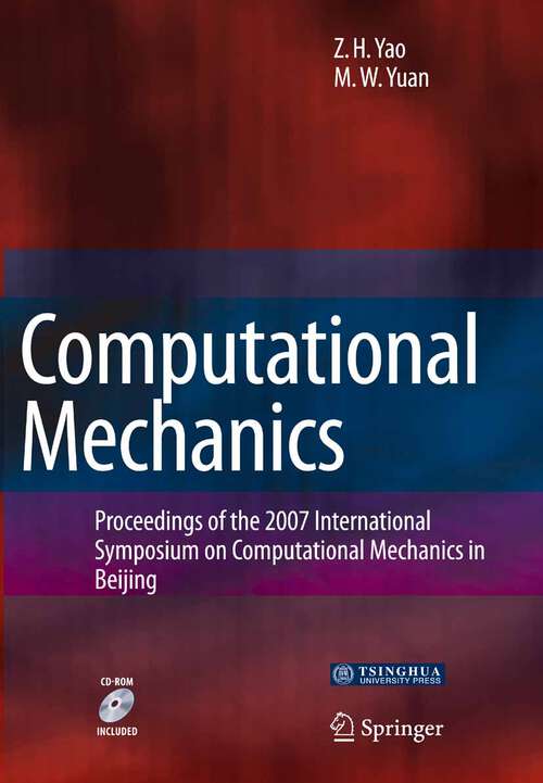 Book cover of Computational Mechanics: Proceedings of the 2007 International Symposium on Computational Mechanics in Beijing (2009)