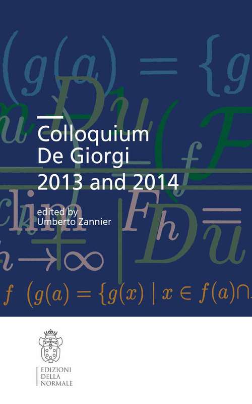 Book cover of Colloquium De Giorgi 2013 and 2014 (2015) (Publications of the Scuola Normale Superiore #5)