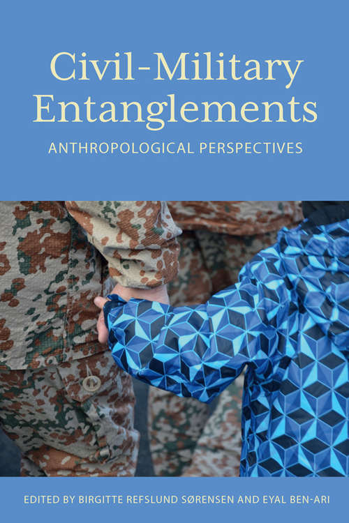 Book cover of Civil–Military Entanglements: Anthropological Perspectives