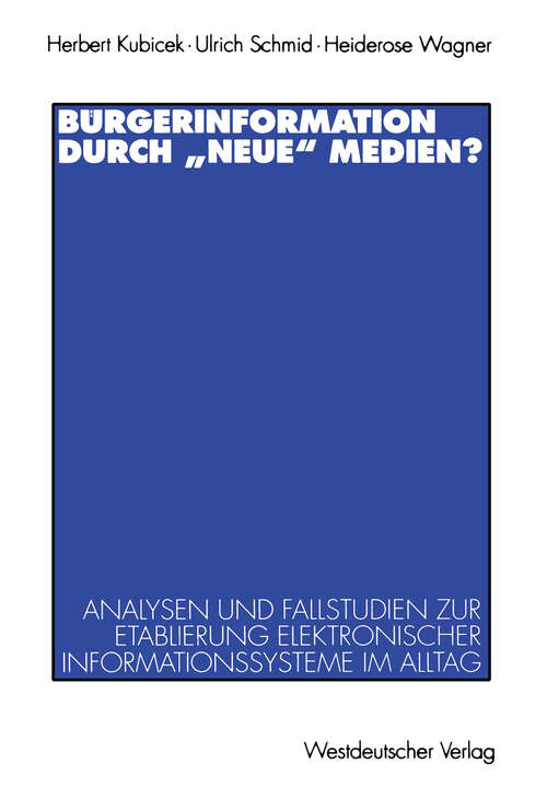 Book cover of Bürgerinformation durch „neue“ Medien?: Analysen und Fallstudien zur Etablierung elektronischer Informationssysteme im Alltag (1997)
