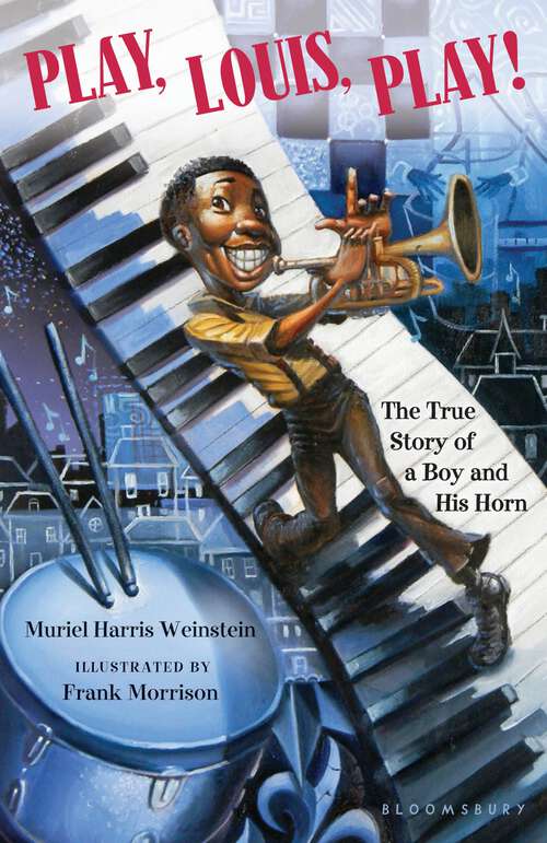 Book cover of Play, Louis, Play!: The True Story of a Boy and His Horn