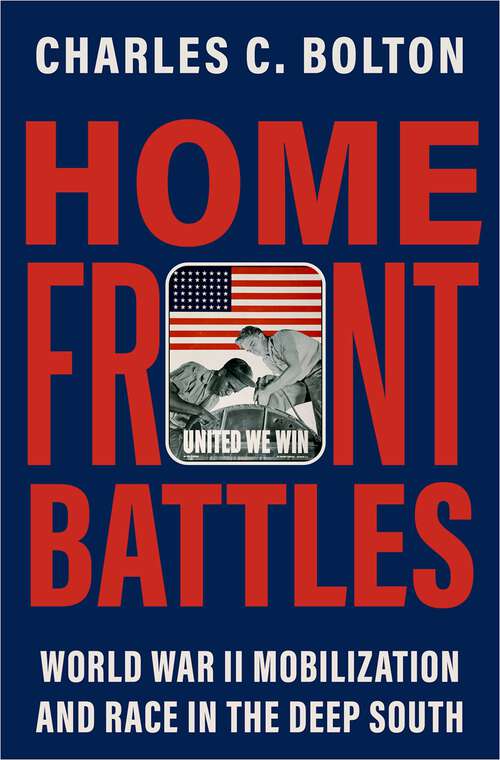 Book cover of Home Front Battles: World War II Mobilization and Race in the Deep South