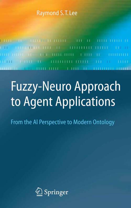 Book cover of Fuzzy-Neuro Approach to Agent Applications: From the AI Perspective to Modern Ontology (2006) (Springer Series on Agent Technology)